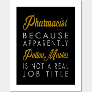 Pharmacist Because Apparently Potion Master Is Not A Real Job Title Posters and Art